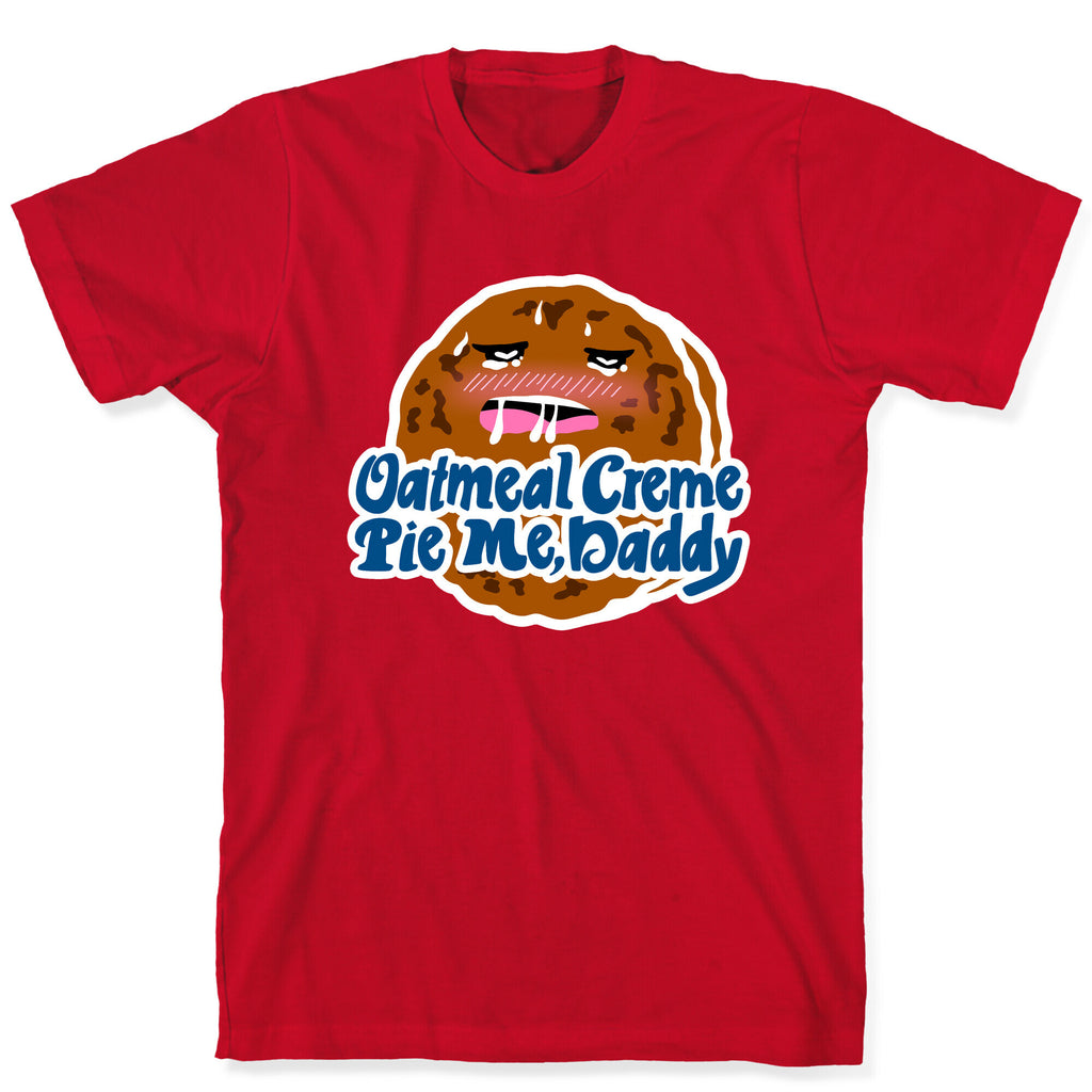 Oatmeal Creme Pie Me, Daddy T-Shirt