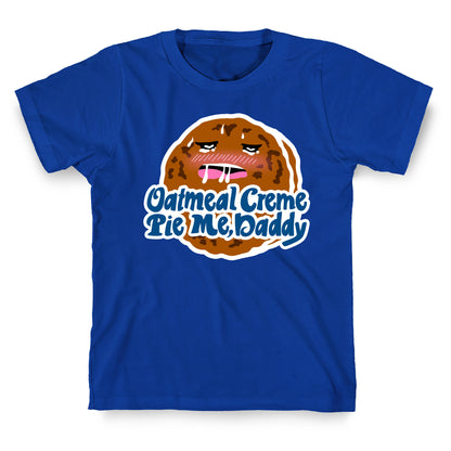 Oatmeal Creme Pie Me, Daddy T-Shirt