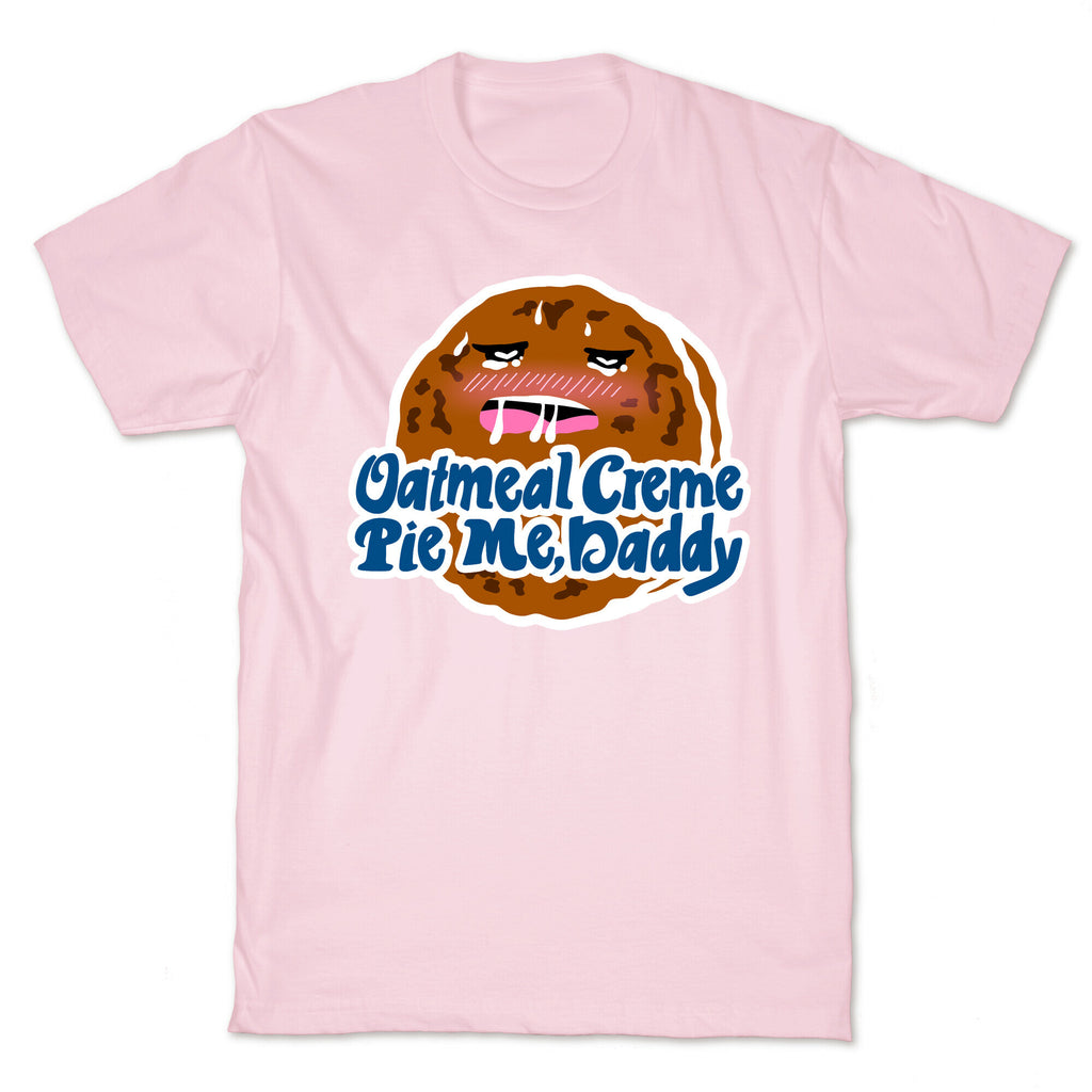 Oatmeal Creme Pie Me, Daddy T-Shirt