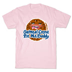 Oatmeal Creme Pie Me, Daddy T-Shirt