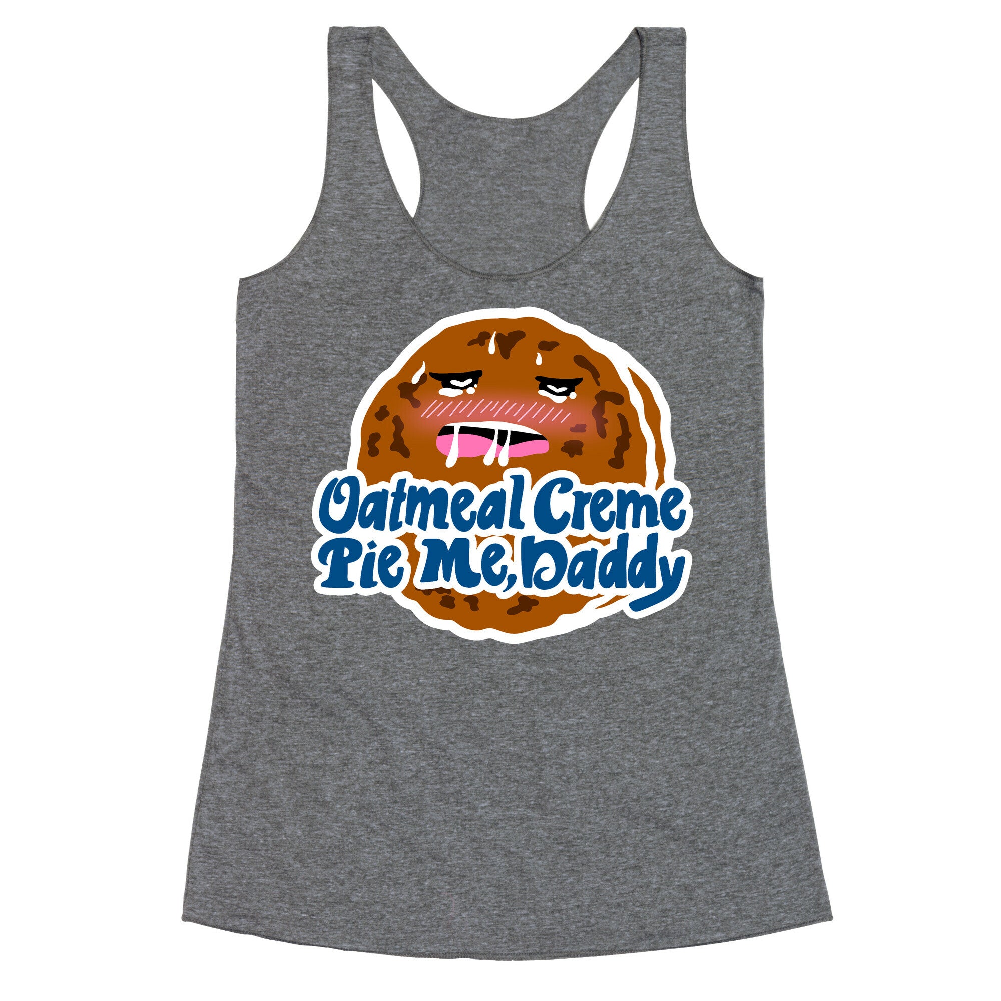 Oatmeal Creme Pie Me, Daddy Racerback Tank