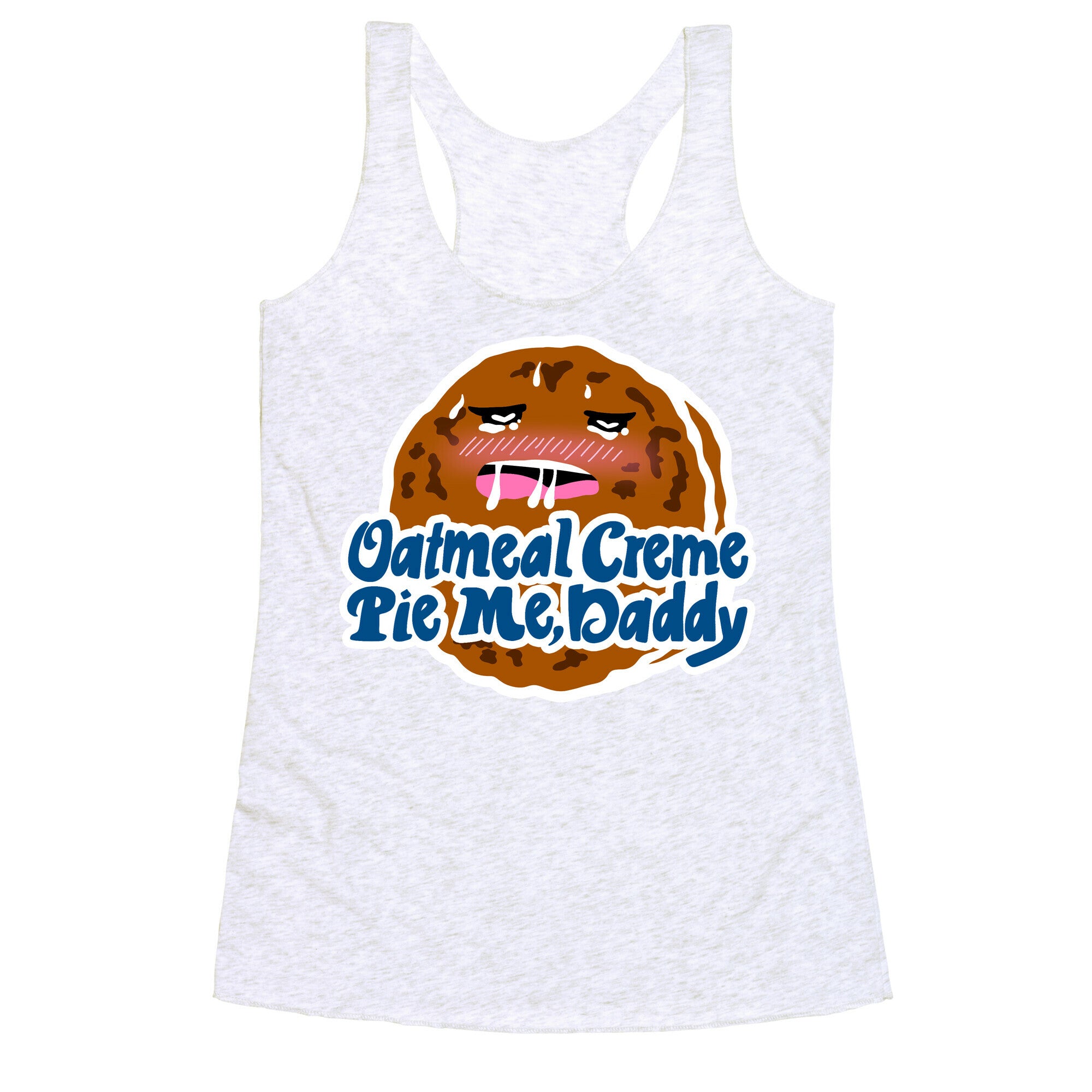 Oatmeal Creme Pie Me, Daddy Racerback Tank