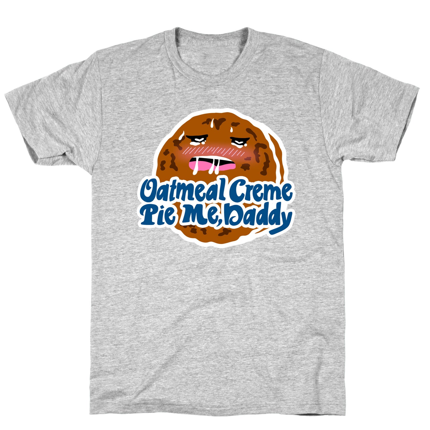 Oatmeal Creme Pie Me, Daddy T-Shirt