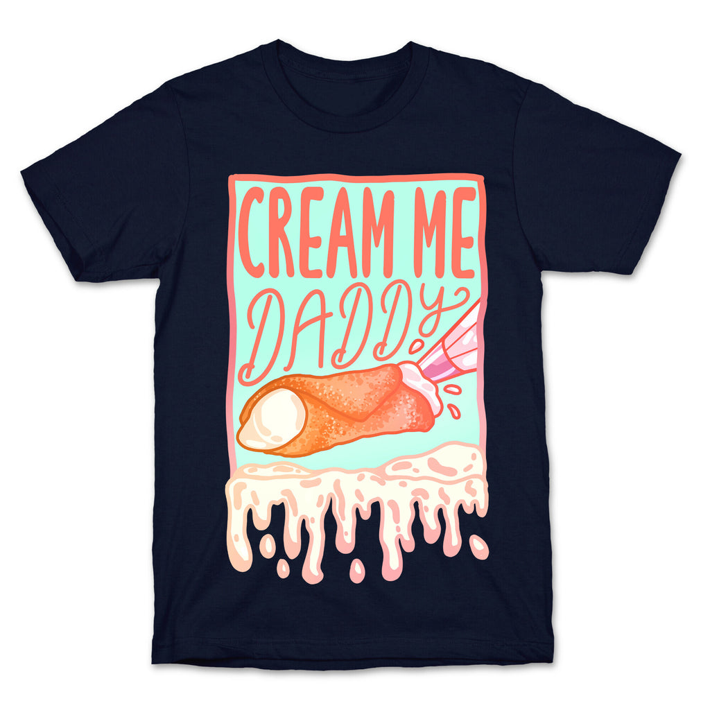Cream Me Daddy Cannoli T-Shirt