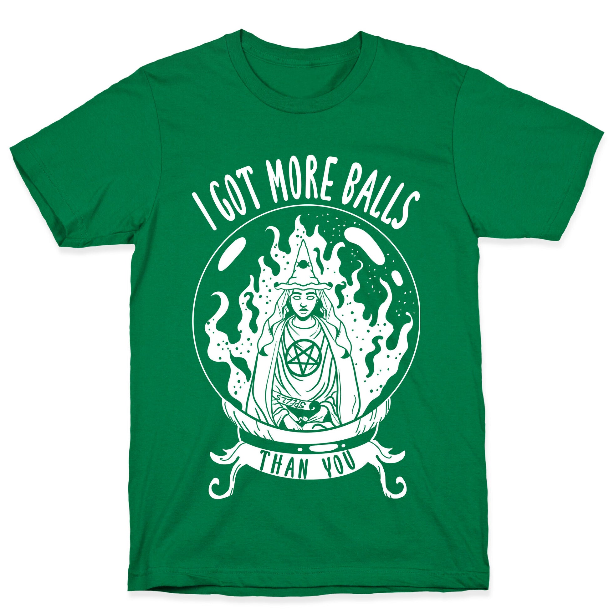I Got More Balls Than You Witch T-Shirt