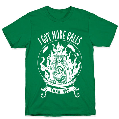 I Got More Balls Than You Witch T-Shirt