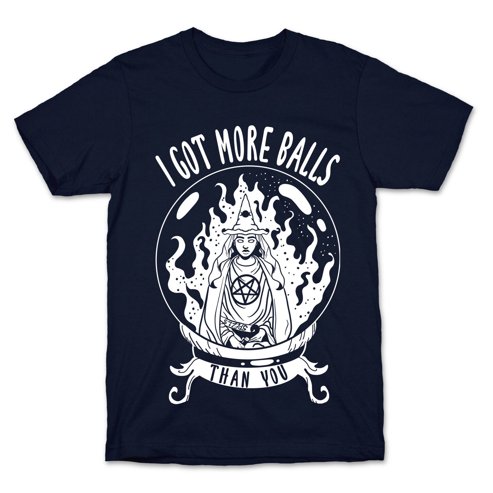 I Got More Balls Than You Witch T-Shirt