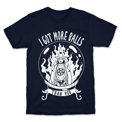 I Got More Balls Than You Witch T-Shirt