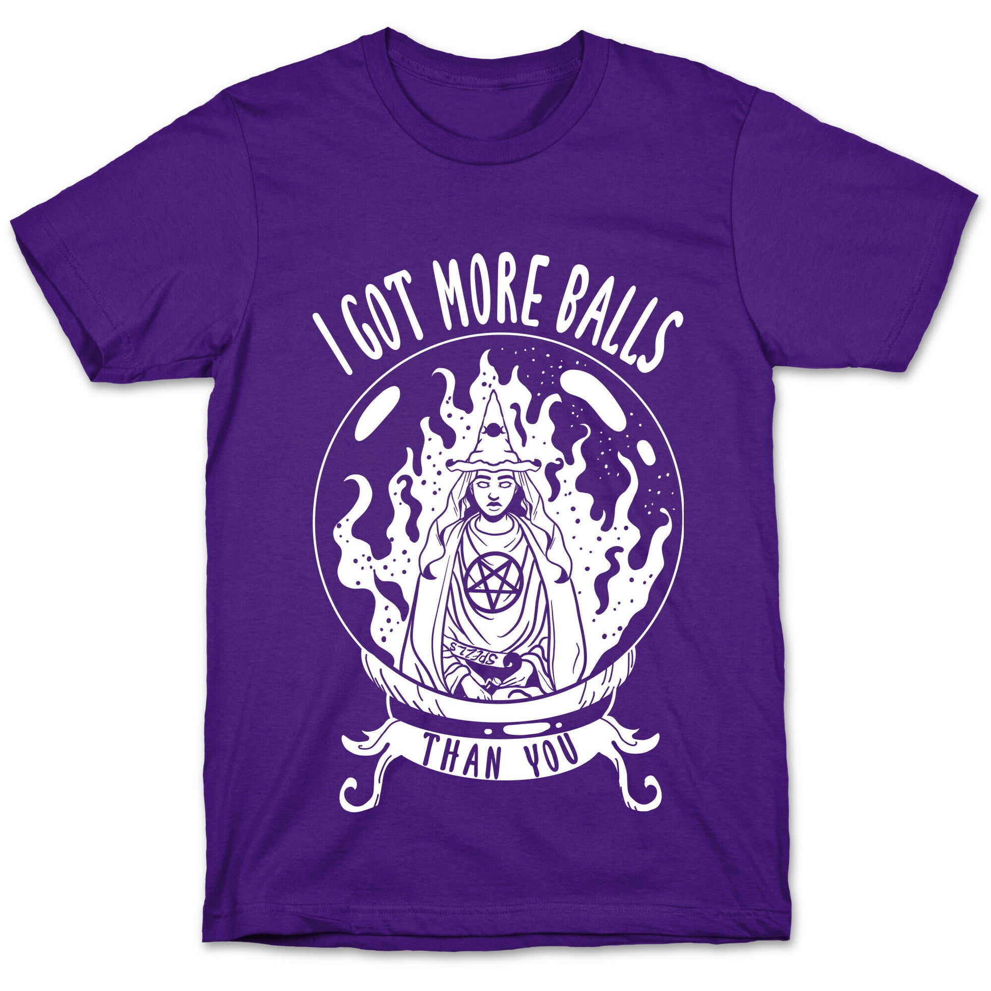 I Got More Balls Than You Witch T-Shirt