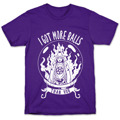 I Got More Balls Than You Witch T-Shirt