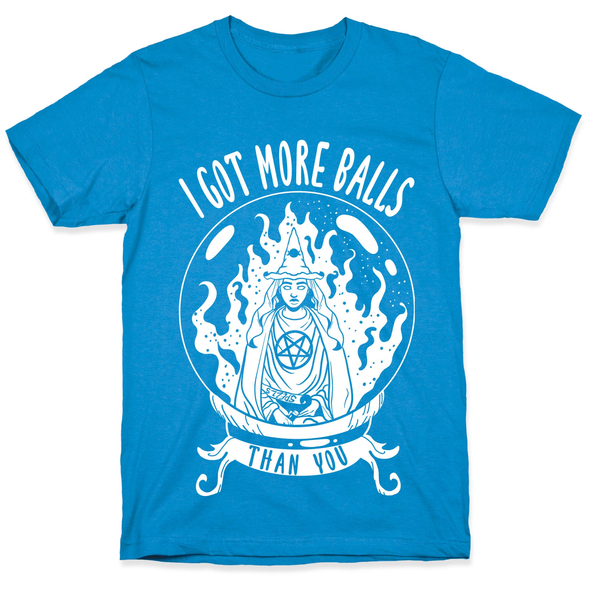 I Got More Balls Than You Witch T-Shirt