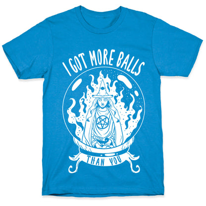 I Got More Balls Than You Witch T-Shirt