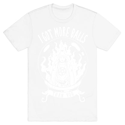 I Got More Balls Than You Witch T-Shirt