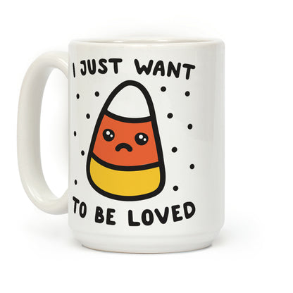 I Just Want To Be Loved Candy Corn Coffee Mug