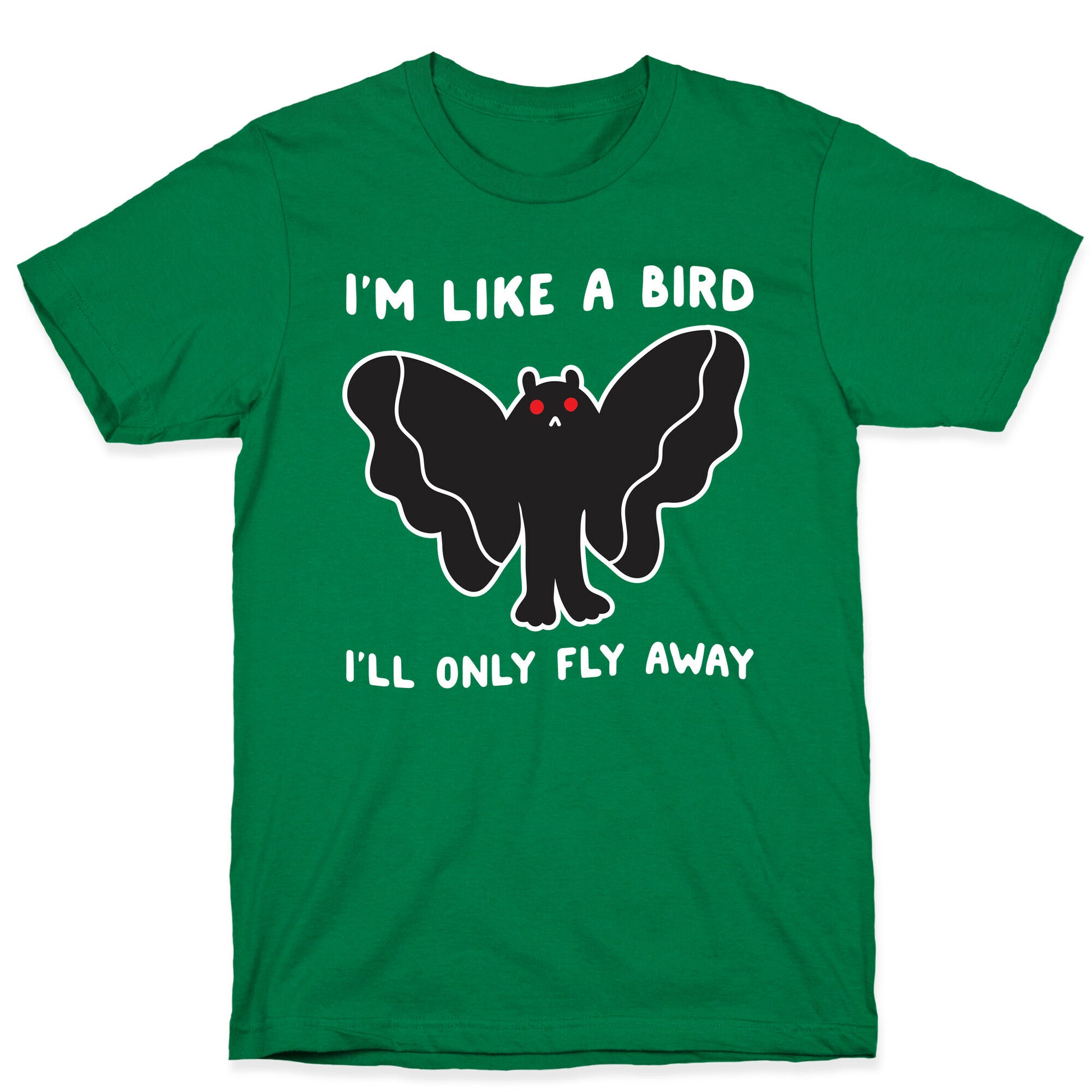 I'm Like A Bird I'll Only Fly Away Mothman T-Shirt