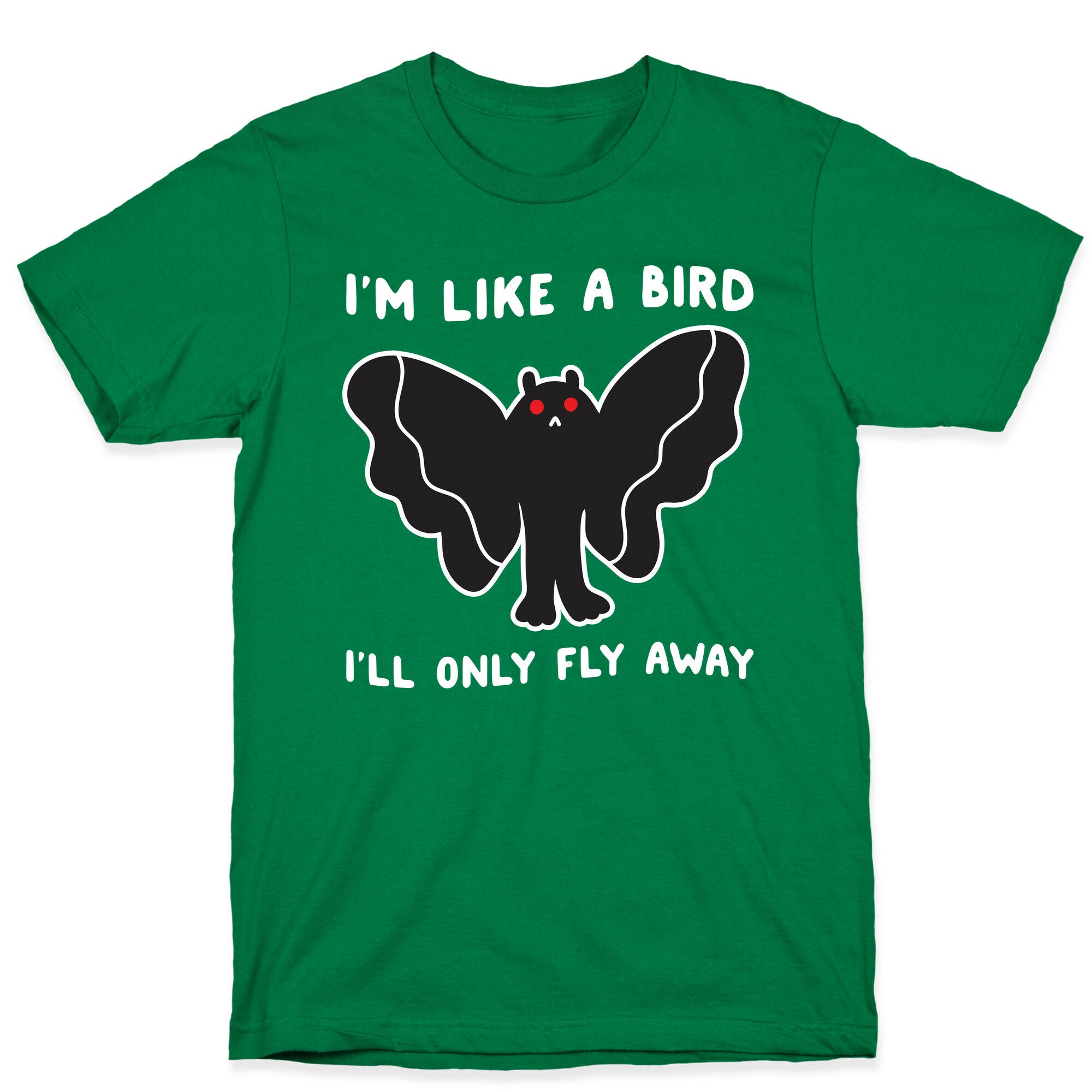 I'm Like A Bird I'll Only Fly Away Mothman T-Shirt