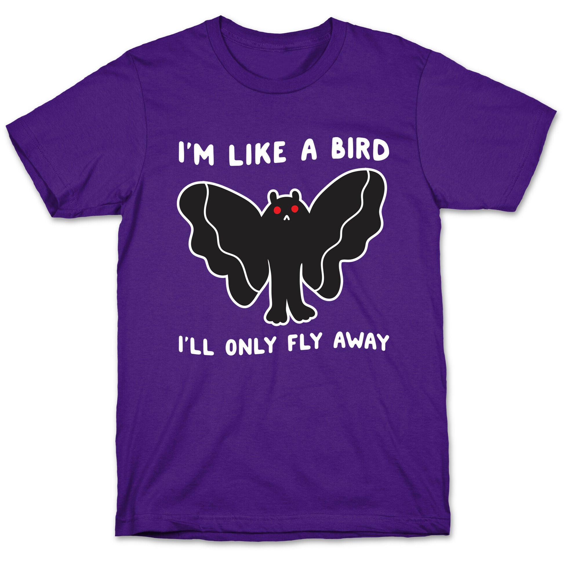 I'm Like A Bird I'll Only Fly Away Mothman T-Shirt