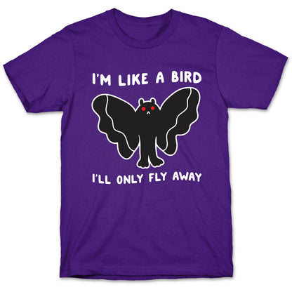 I'm Like A Bird I'll Only Fly Away Mothman T-Shirt