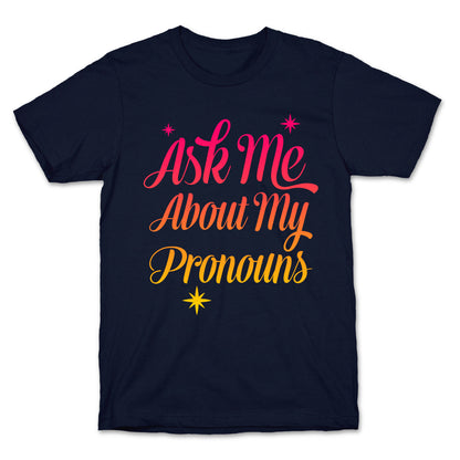 Ask Me About My Pronouns T-Shirt