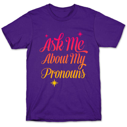 Ask Me About My Pronouns T-Shirt