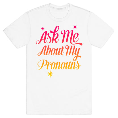 Ask Me About My Pronouns T-Shirt