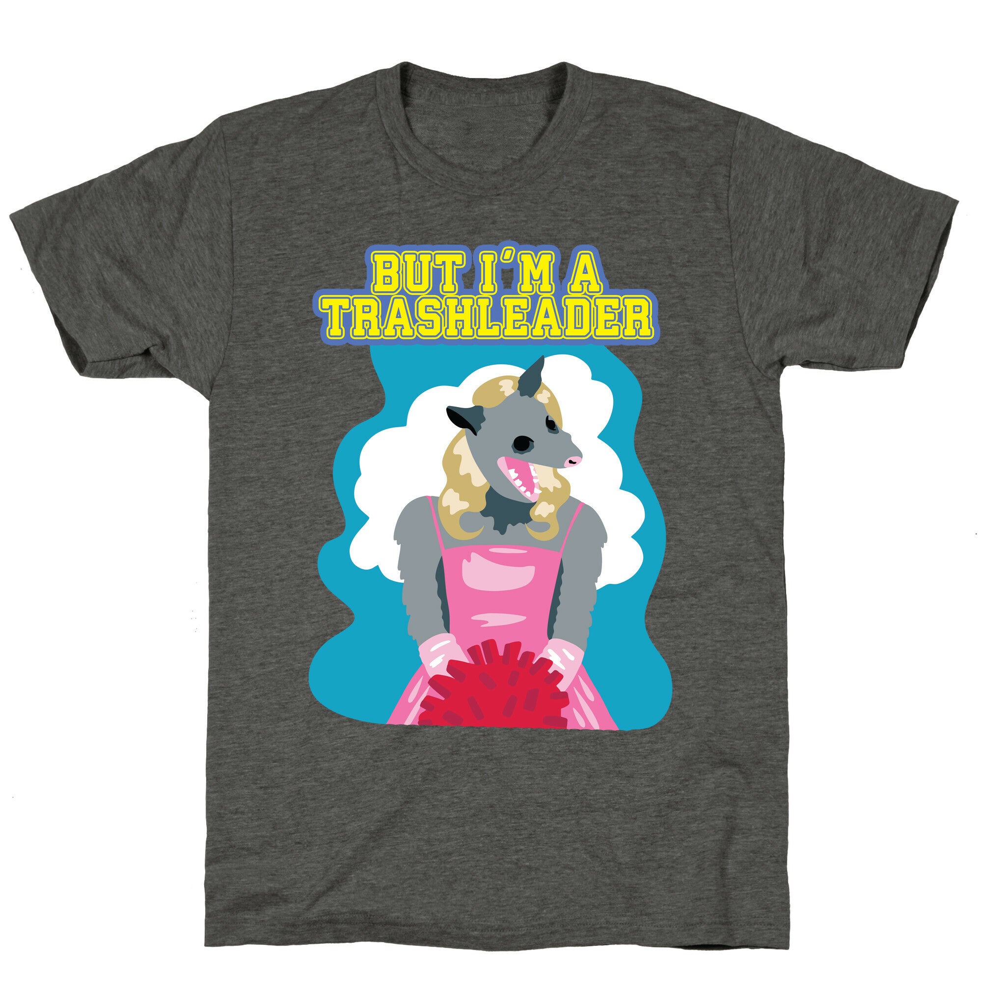 But I'm a Trashleader! Unisex Triblend Tee