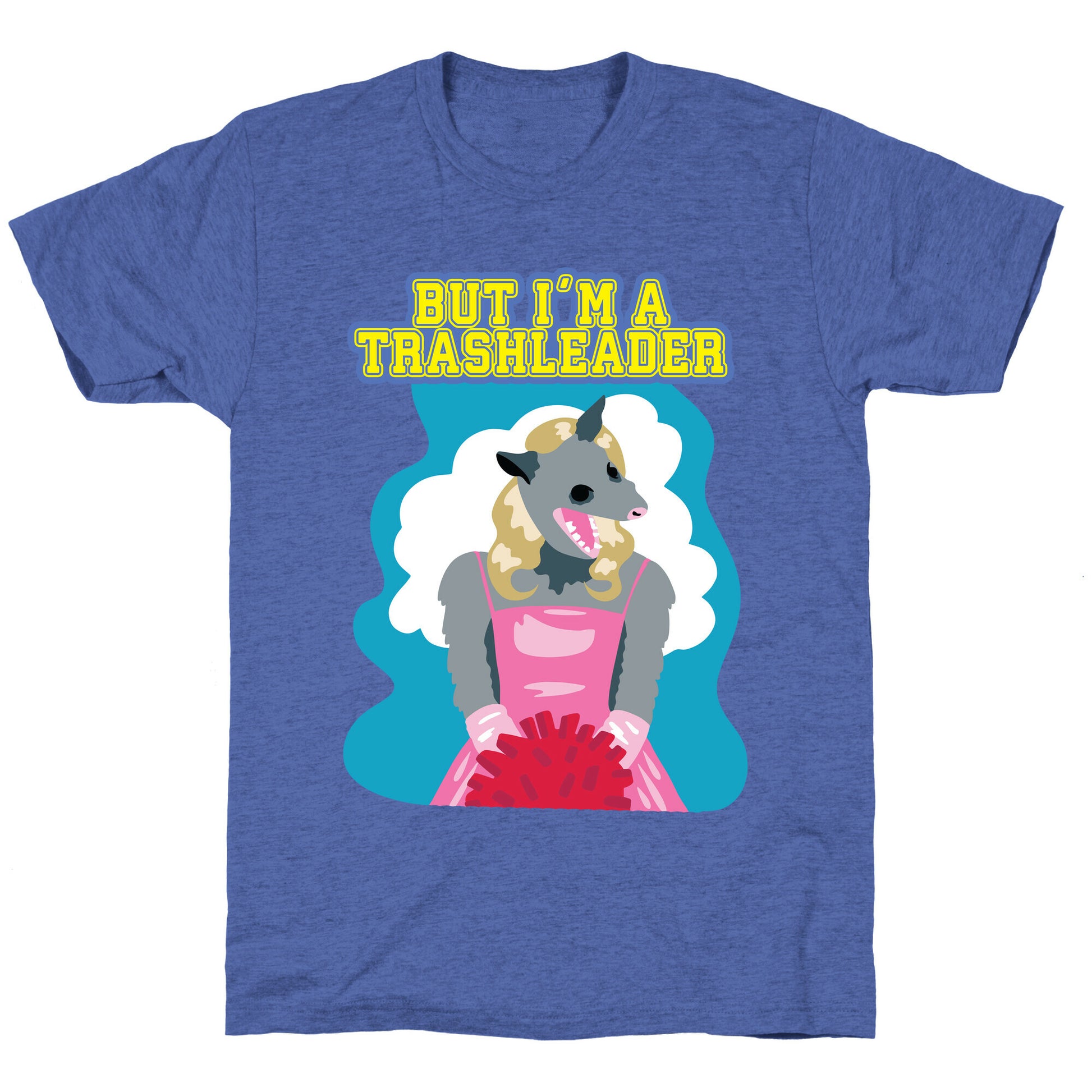 But I'm a Trashleader! Unisex Triblend Tee