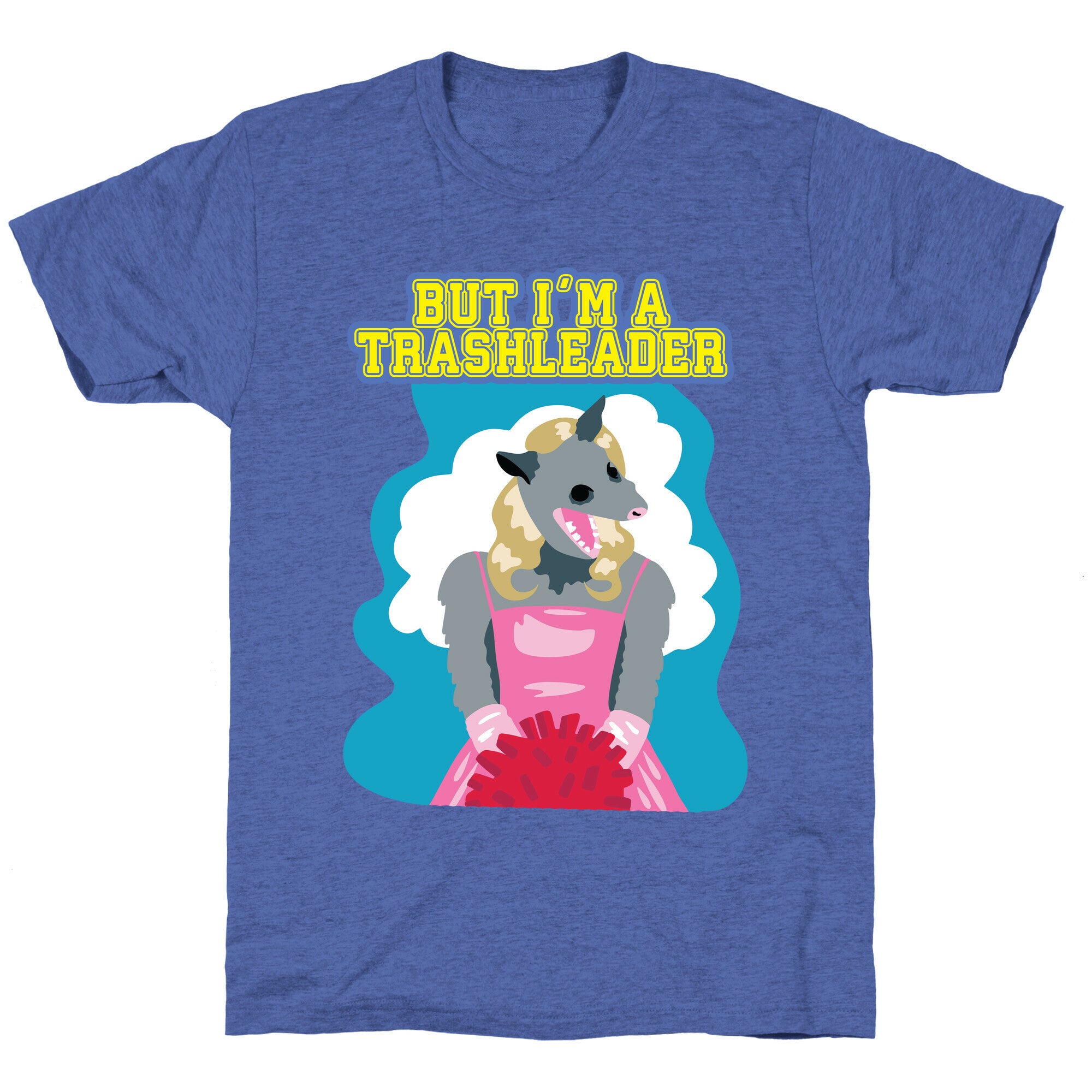 But I'm a Trashleader! Unisex Triblend Tee