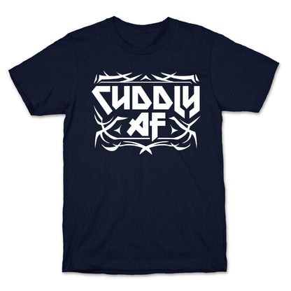 Cuddly AF T-Shirt