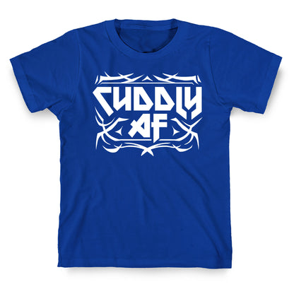Cuddly AF T-Shirt