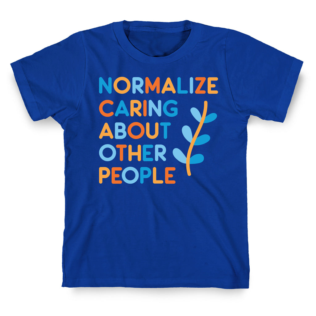 Normalize Caring About Other People T-Shirt