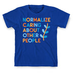 Normalize Caring About Other People T-Shirt