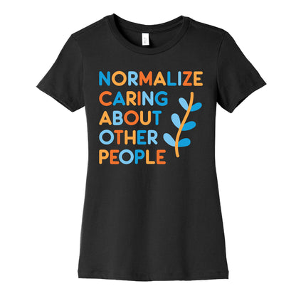 Normalize Caring About Other People Women's Cotton Tee