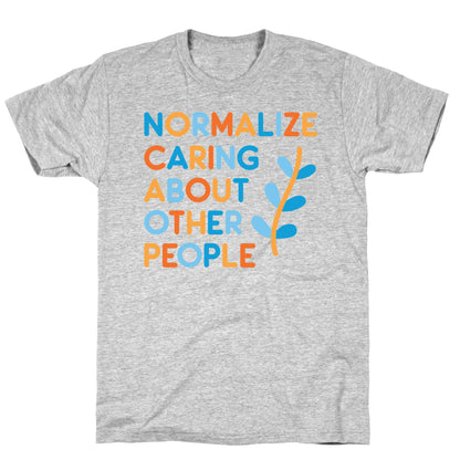 Normalize Caring About Other People T-Shirt