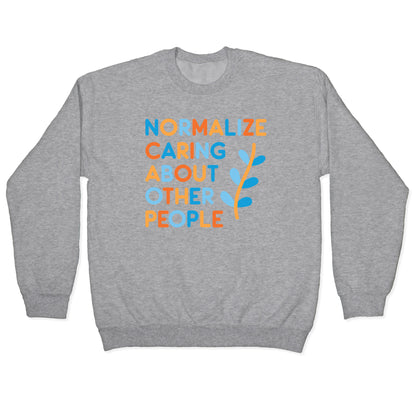 Normalize Caring About Other People Crewneck Sweatshirt