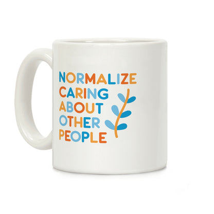 Normalize Caring About Other People Coffee Mug