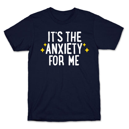It's The Anxiety For Me T-Shirt