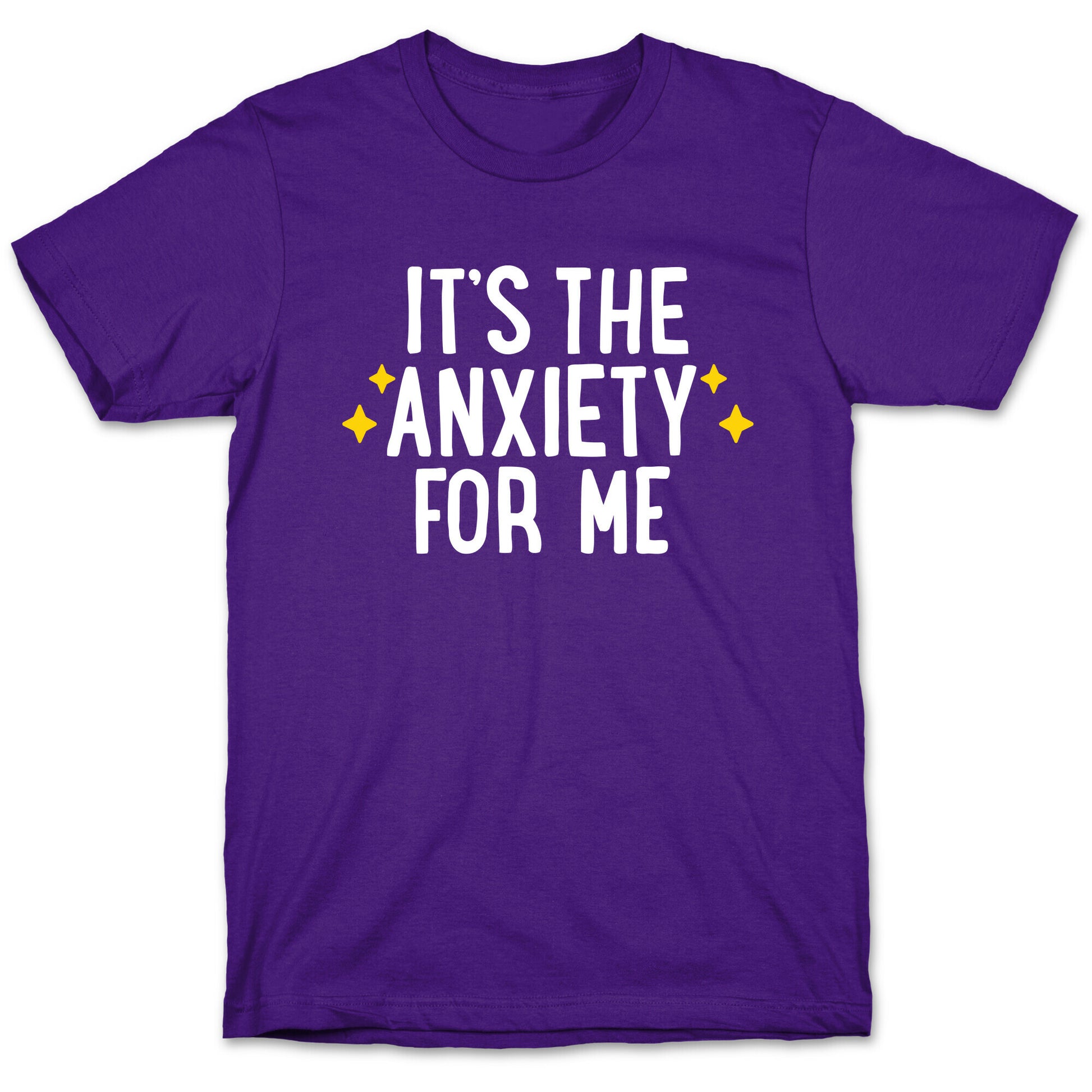 It's The Anxiety For Me T-Shirt