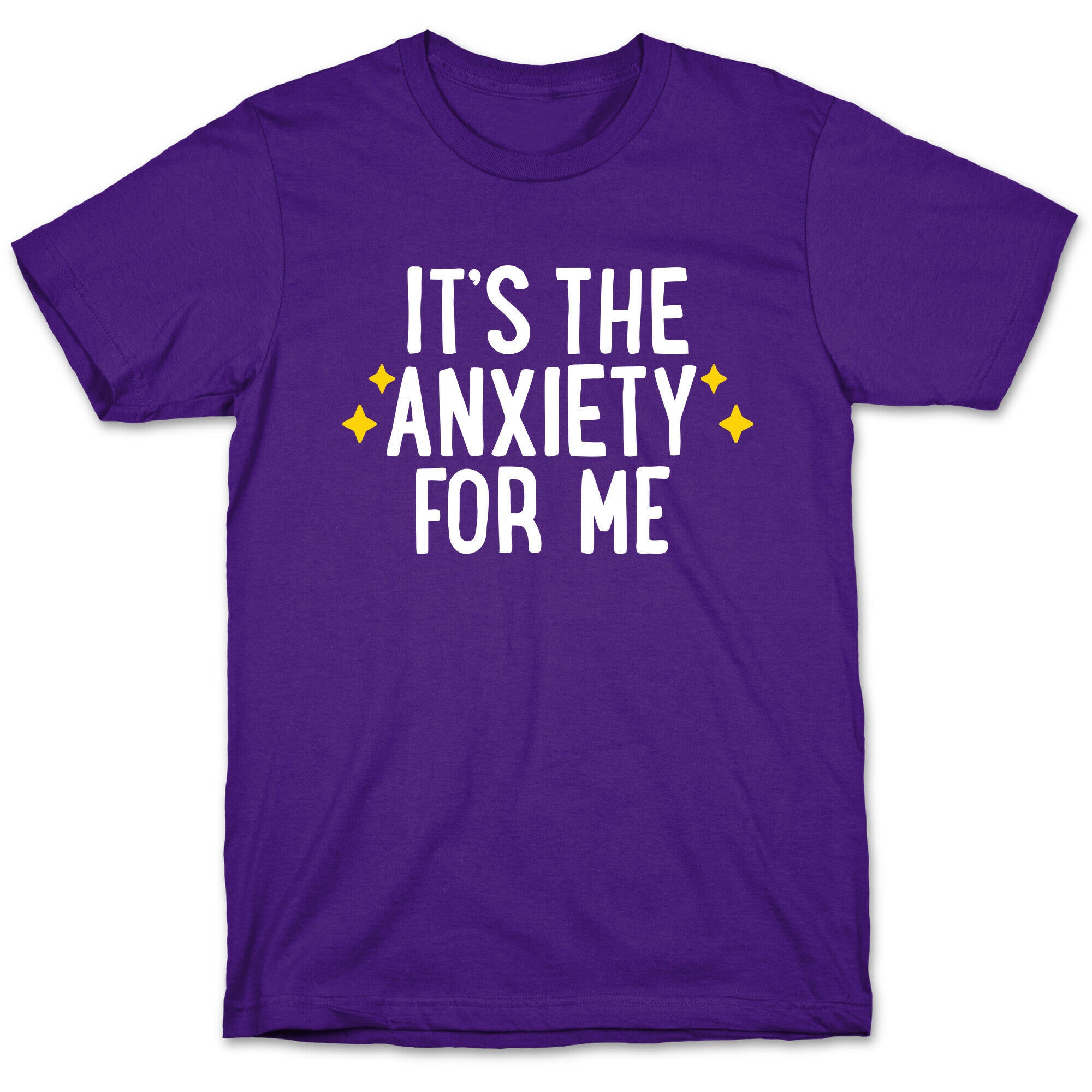 It's The Anxiety For Me T-Shirt