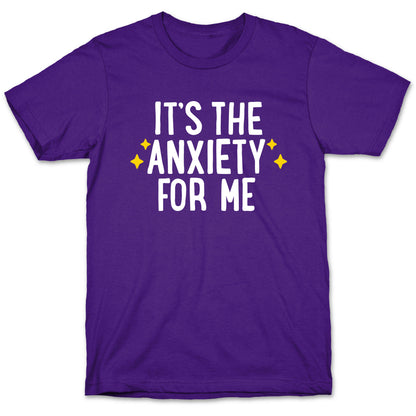 It's The Anxiety For Me T-Shirt