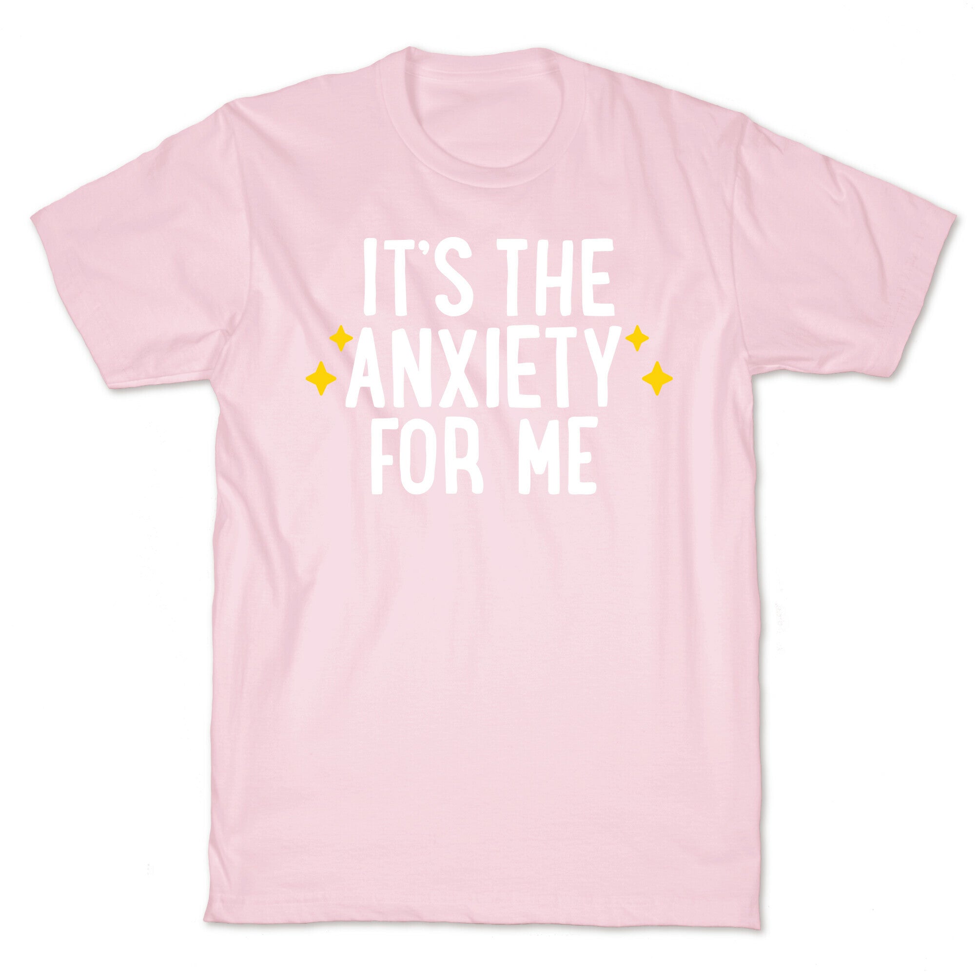 It's The Anxiety For Me T-Shirt