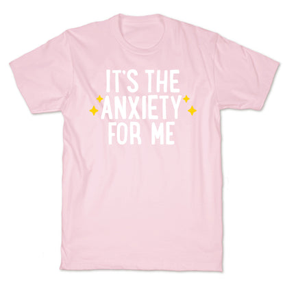 It's The Anxiety For Me T-Shirt