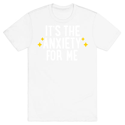 It's The Anxiety For Me T-Shirt