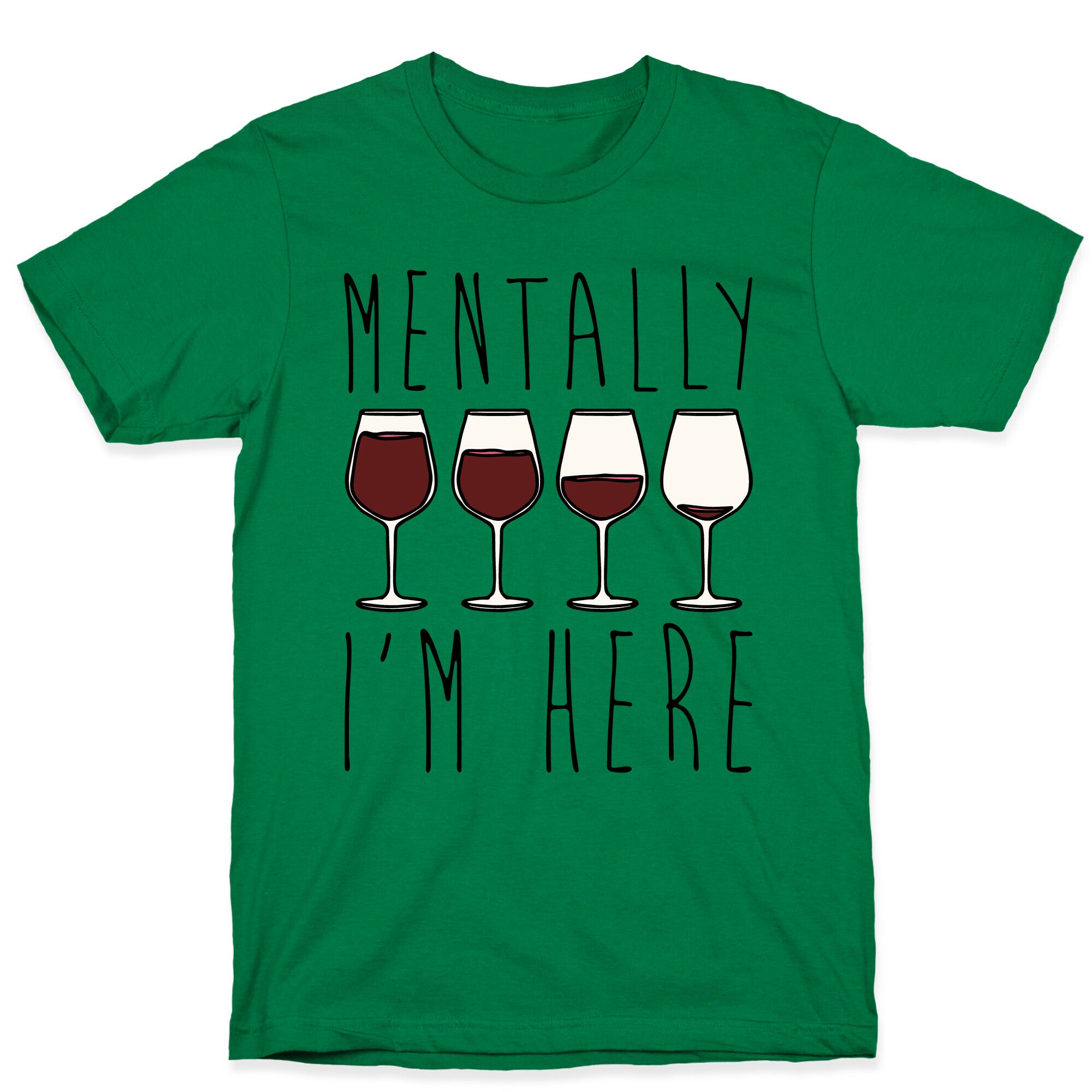 Mentally I'm Here Wine T-Shirt