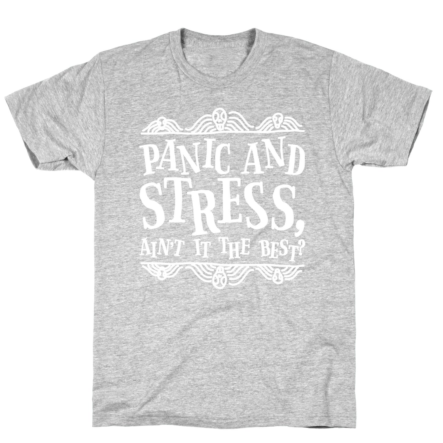 Panic and Stress, Ain't It The Best? T-Shirt