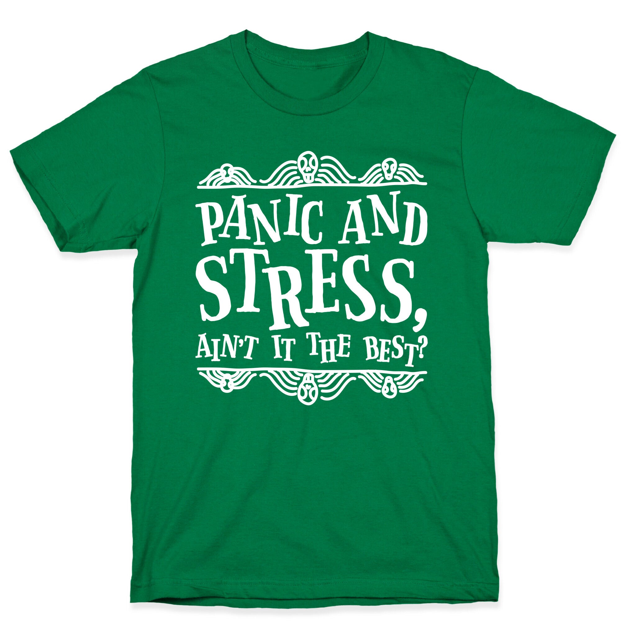 Panic and Stress, Ain't It The Best? T-Shirt