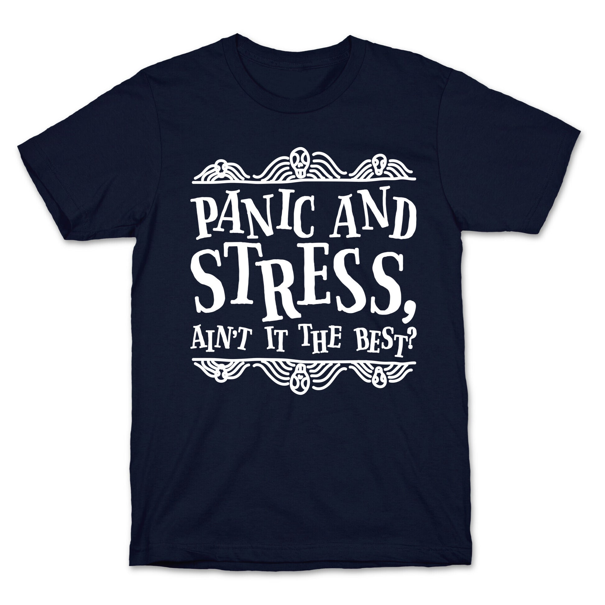 Panic and Stress, Ain't It The Best? T-Shirt