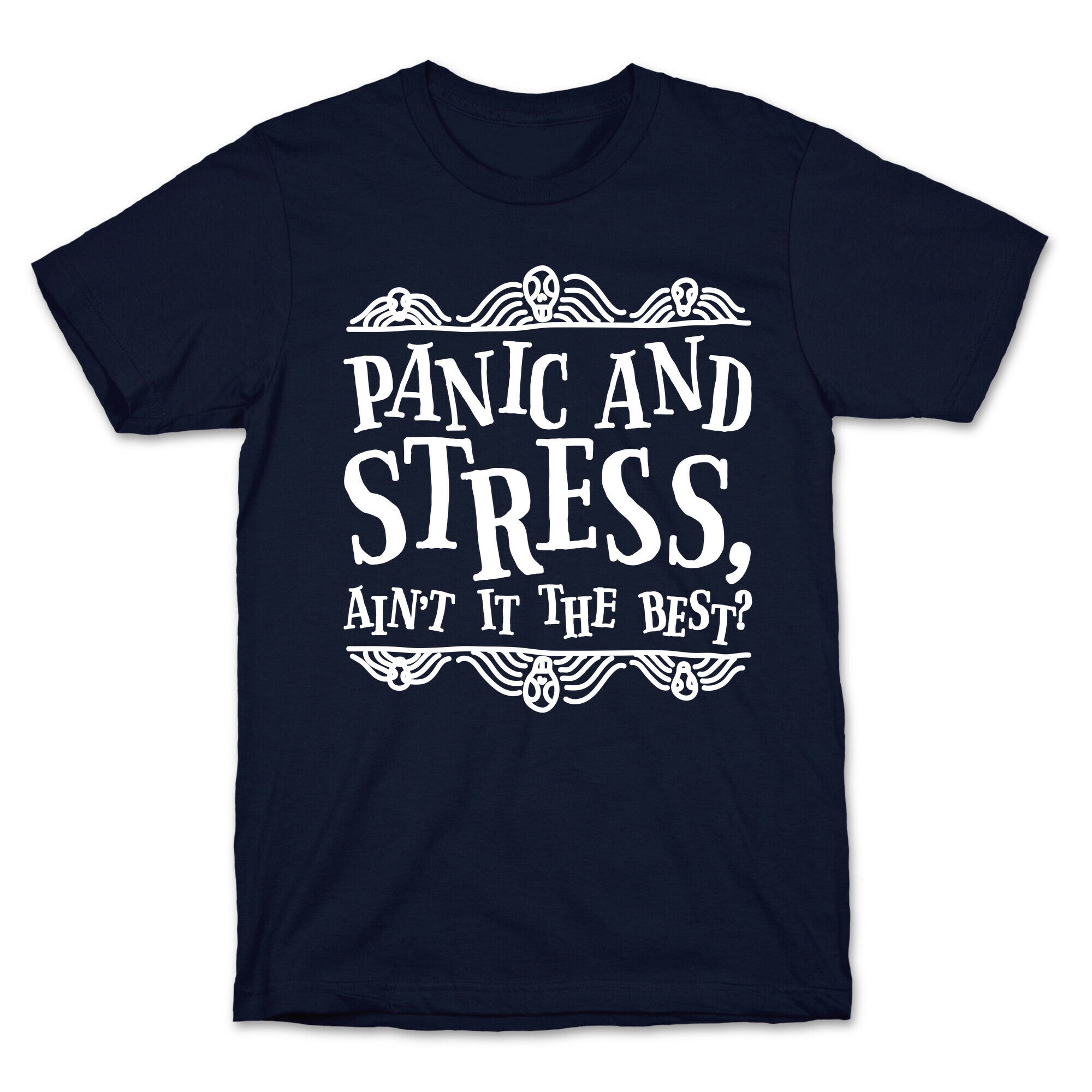 Panic and Stress, Ain't It The Best? T-Shirt