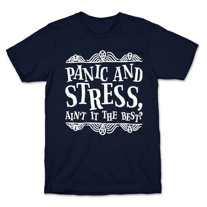 Panic and Stress, Ain't It The Best? T-Shirt