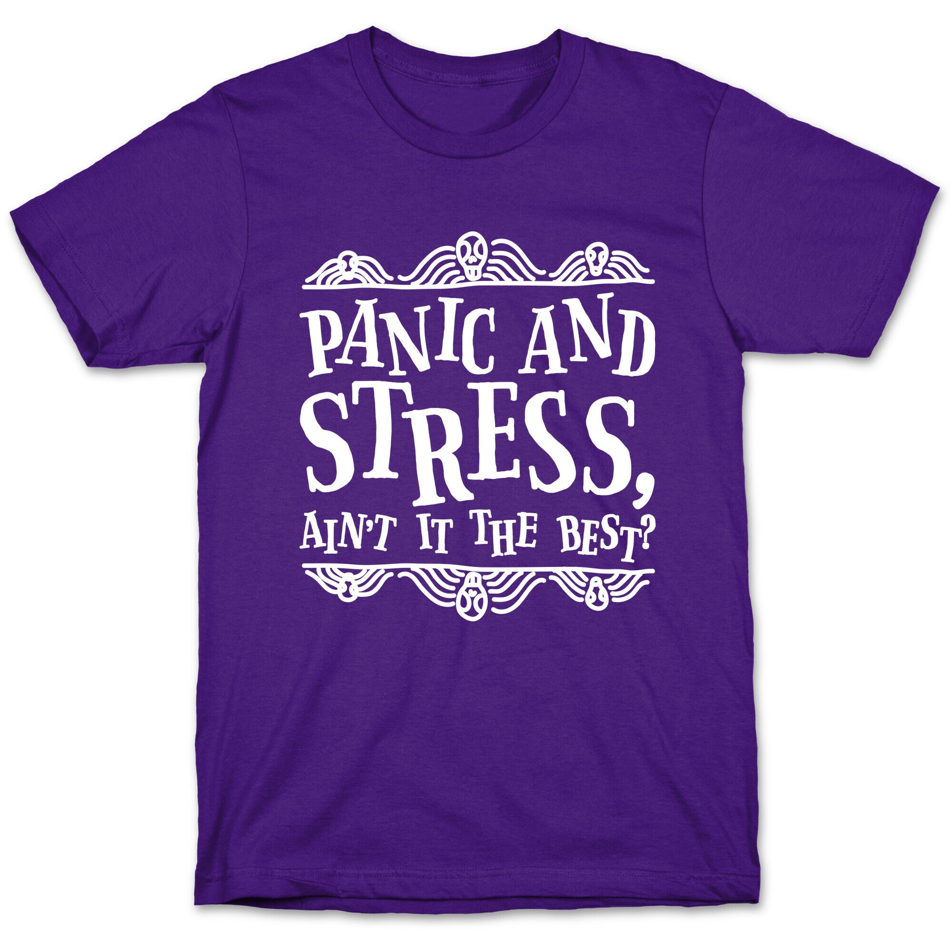 Panic and Stress, Ain't It The Best? T-Shirt